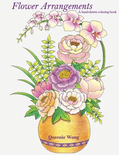 Flower Arrangements - A hand-drawn coloring book by Queenie Wong