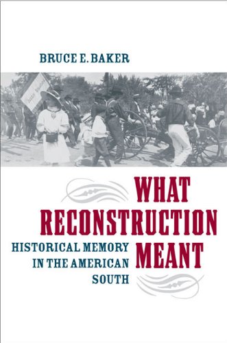 What Reconstruction Meant: Historical Memory in the American South (The American South Series)
