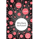 Who Owns the Future? by Jaron Lanier(1905-06-30)
