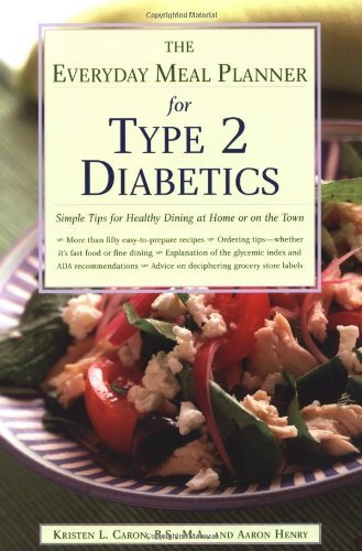 The Everyday Meal Planner for Type 2 Diabetes: Simple Tips for Healthy Dining at Home or On the Town by Kristen L. Caron