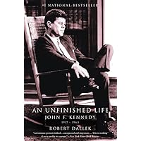 An Unfinished Life: John F. Kennedy, 1917 - 1963
