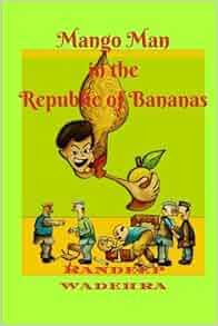 Mango Man In The Republic Of Bananas An Action Packed