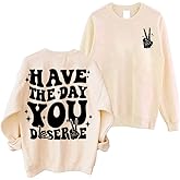 Graphic Sweatshirts for Women Have The Day You Deserve Shirt Funny Skeleton Emo Fall Long Sleeve Tops