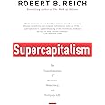 Supercapitalism: The Transformation of Business, Democracy, and Everyday Life