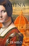 Sabina: A Novel Set in the Italian Renaissance by C. De Melo