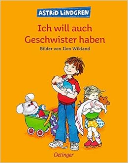 Ich Will Auch Geschwister Haben Amazon Co Uk Lindgren Astrid Wikland Ilon 9783789160332 Books