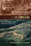 La Frontera: Forests and Ecological Conflict in Chile's Frontier Territory