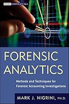 Forensic Analytics: Methods and Techniques for Forensic Accounting Investigations Forensic Analytics: Methods and Techniques for Forensic Accounting Investigations