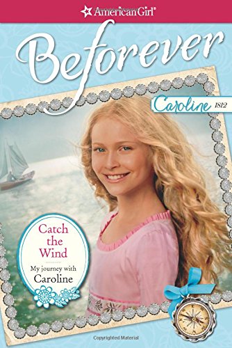 Catch the Wind: My Journey with Caroline (American Girl Beforever Journey)