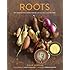 Roots: The Definitive Compendium with more than 225 Recipes