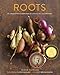 Roots: The Definitive Compendium with more than 225 Recipes