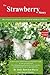 The Strawberry Story: How to grow great berries year-round in Southern California by