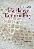 Elegant Hardanger Embroidery: A Step-by-step Manual for Beginners to Advanced by 