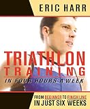 Triathlon Training in Four Hours a Week by Eric Harr