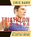 Triathlon Training in Four Hours a Week by Eric Harr