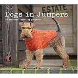Dogs in Jumpers: 15 practical knitting projects by Redhound for Dogs