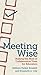 Meeting Wise: Making the Most of Collaborative Time for Educators - Book by Kathryn Parker Boudett
