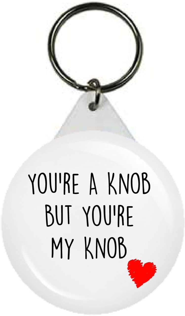 Funky Gifts You're A Knob But You're My Knob 45mm Keyring