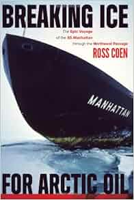 Breaking Ice For Arctic Oil The Epic Voyage Of The Ss