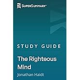 Study Guide: The Righteous Mind by Jonathan Haidt (SuperSummary)