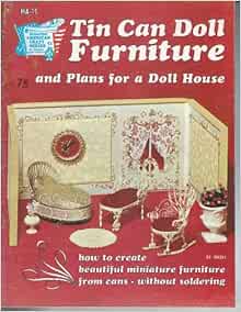 Tin Can Doll Furniture How To Create Beautiful Miniature