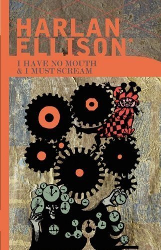 I Have No Mouth & I Must Scream by Harlan Ellison (Aug 1 2009)