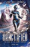 Sanctified (The Saga of the Nano Templar Book 2) by 