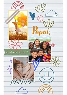 Livro Papai, cuida de mim ?? Cuidando dos Pequenos: Orientações para Pais e Cuidadores