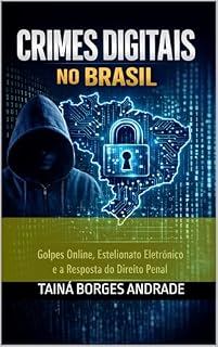 Livro Crimes Digitais no Brasil: Golpes Online, Estelionato Eletrônico e a Resposta do Direito Penal