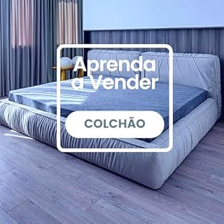 Livro Como Vender Colchões - Dominando a Arte da Venda e Transformando Sonhos em Conforto: Aumente suas vendas, fidelize clientes e transforme sua loja!