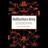 Halliburton's Army: How a Well-Connected Texas Oil Company Revolutionized the Way America Makes War by