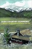 High Country Summers: The Early Second Homes of Colorado, 1880-1940 by 