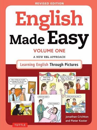 1: English Made Easy Volume One: A New ESL Approach: Learning English Through Pictures