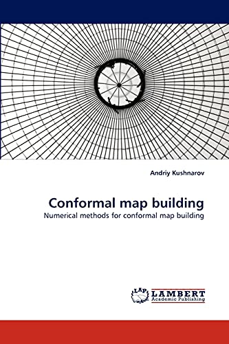 Conformal map building: Numerical methods for conformal map building ...