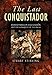 Last Conquistador: Mansio Serra De Lequizamon and the Conquest of the Incas by Stuart Stirling