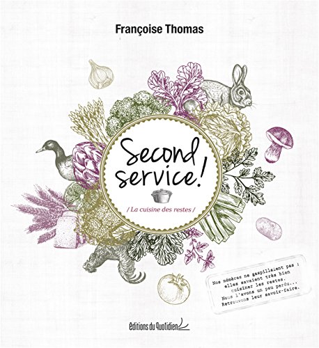 Second service ! : La cuisine des restes by
