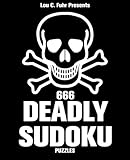 666 Deadly Sudoku Puzzles: A collection of 666 hellish sudoku puzzles that will leave you breathless. by Lou C. Fuhr, Jonathan Bloom