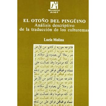 El otoño del pingüino. Análisis descriptivo de la traducción de los culturemas (Estudis sobre la traducció) El otoño del pingüino. Análisis descriptivo de la traducción de los culturemas (Estudis sobre la traducció)