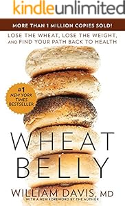 Wheat Belly: Lose the Wheat, Lose the Weight, and Find Your Path Back to Health