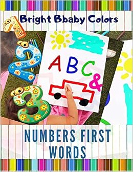 Bright Bbaby Colors Abc Numbers First Words My First Abc Learn