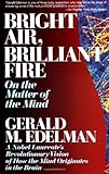 Bright Air, Brilliant Fire: On The Matter Of The Mind cover