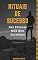 Livro Rituais De Sucesso: Das Pessoas Mais Bem Sucedidas