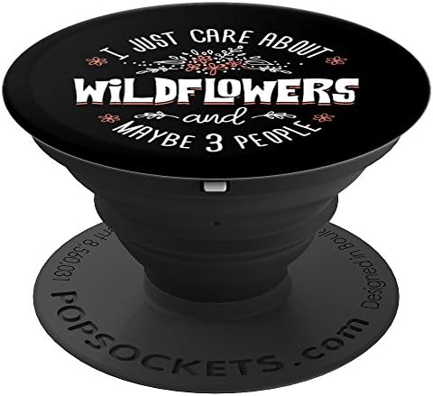 Wildflowers Phone Case Stand - I Just Care About Wildflowers - PopSockets Grip and Stand for Phones and Tablets