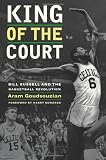 Aram Goudsouzian, "King of the Court: Bill Russell and the Basketball Revolution" (U California Press, 2010)