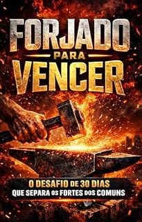 Livro Forjado para Vencer: O desafio de 30 dias que separa os fortes dos comuns