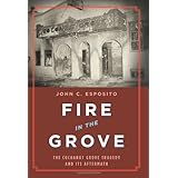 Fire in the Grove: The Cocoanut Grove Tragedy and Its Aftermath