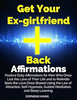 Amazon.com: Get Your Ex-girlfriend Back Affirmations ...