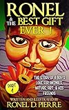 Ronel & The Best Gift Ever!: The story of a boy's love for Animals, Nature, Art, and his Friends