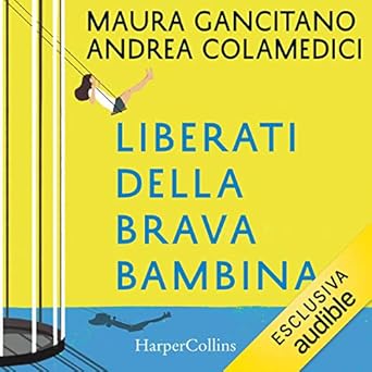 Andrea Colamedici, Maura Gancitano - Liberati della brava bambina (2019). mp3 - 128kbps