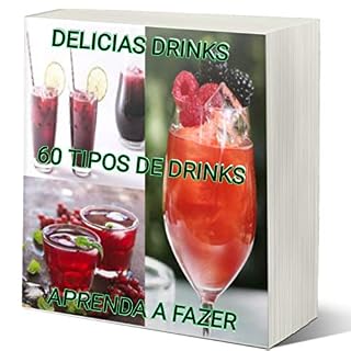 Livro DELICIAS DRINKS: 60 TIPOS DE DRINKS PARA SEU EVENTO OU COMÉRCIO: APRENDA COMO FAZER